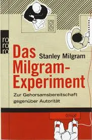 Stanley Milgram. Das Milgram-Experiment: Zur Gehorsamkeitsbereitschaft gegenüber Autorität.