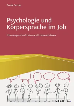 Frank Becher „Psychologie und Körpersprache im Job – Überzeugend auftreten und kommunizieren“ 
