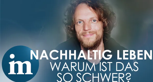 Nachhaltig leben - Warum ist das so schwer? | In-Mind fragt Gerhard Reese
