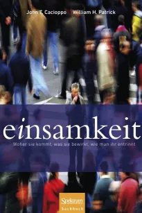 John T. Cacioppo und William Patrick "Einsamkeit: Woher sie kommt, was sie bewirkt, wie man ihr entrinnt"