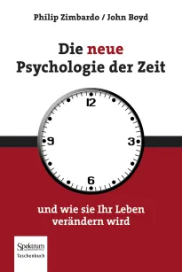 Zimbardo & Boyd. Die neue Psychologie der Zeit – und wie sie Ihr Leben verändern wird