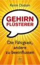 Kevin Dutton. Gehirnflüsterer. Die Fähigkeit, andere zu beeinflussen.