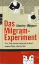 Stanley Milgram. Das Milgram-Experiment: Zur Gehorsamkeitsbereitschaft gegenüber Autorität.
